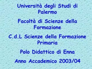 Università degli Studi di Palermo Facoltà di Scienze della Formazione C.d.L Scienze della Formazione Primaria Polo Didat