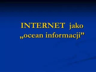 INTERNET jako „ocean informacji”