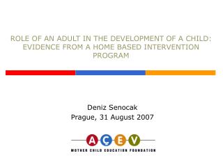 ROLE OF AN ADULT IN THE DEVELOPMENT OF A CHILD: EVIDENCE FROM A HOME BASED INTERVENTION PROGRAM