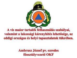 A vis maior tartalék felhasználás szabályai, valamint a lakossági kárenyhítés lehetősége, az eddigi országos és helyi ta