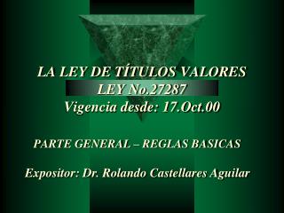 LA LEY DE TÍTULOS VALORES LEY No.27287 Vigencia desde: 17.Oct.00