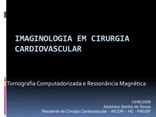 Imaginologia em Cirurgia Cardiovascular