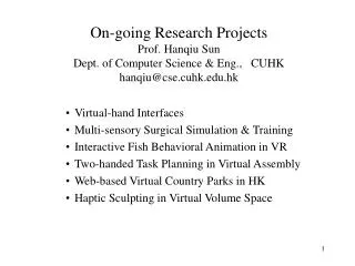 On-going Research Projects Prof. Hanqiu Sun Dept. of Computer Science &amp; Eng., CUHK hanqiu@cse.cuhk.hk