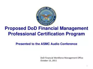 Proposed DoD Financial Management Professional Certification Program Presented to the ASMC Audio Conference