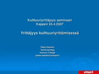 Pekka Ojalehto Toimitusjohtaja Kainuun Yrittäjät pekka.ojalehto@yrittajat.fi