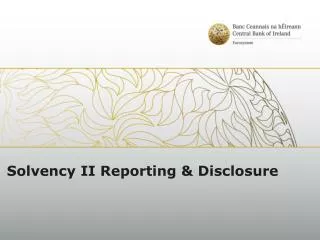 Solvency II Reporting &amp; Disclosure