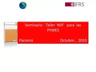 Seminario - Taller NIIF para las PYMES Panamá Octubre , 2010