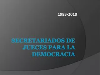 SECRETARIADOS DE JUECES PARA LA DEMOCRACIA