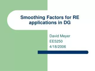 Smoothing Factors for RE applications in DG
