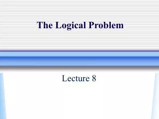 The Logical Problem