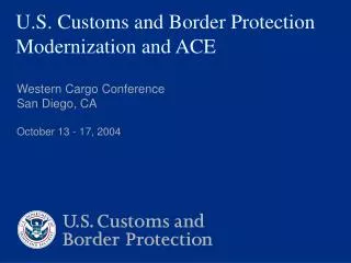 U.S. Customs and Border Protection Modernization and ACE
