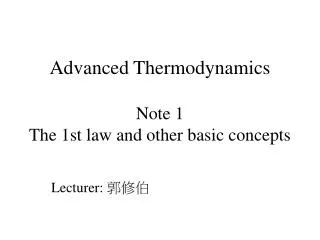 Advanced Thermodynamics Note 1 The 1st law and other basic concepts