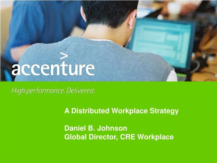 a distributed workplace strategy daniel b johnson global director cre workplace