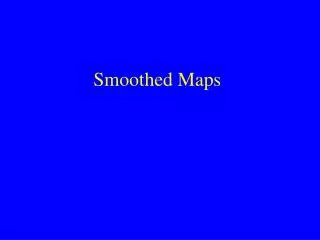 Smoothed Maps