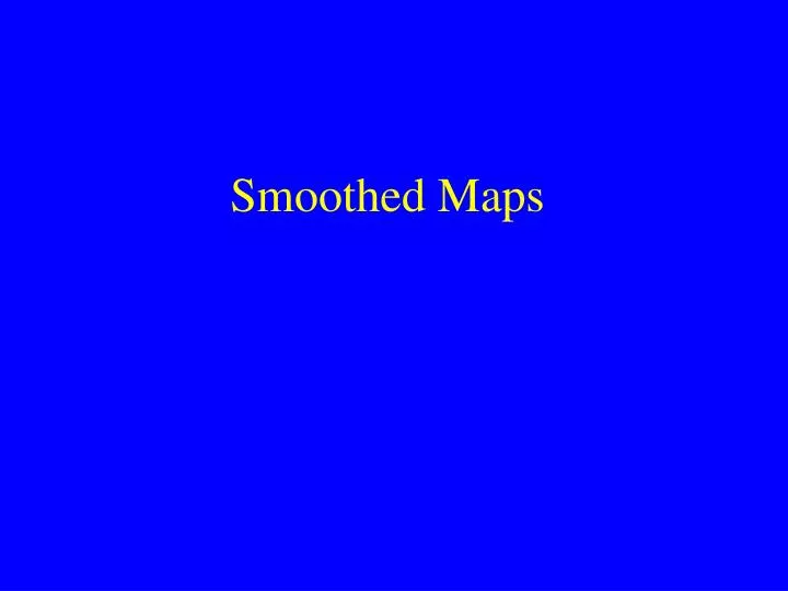 smoothed maps