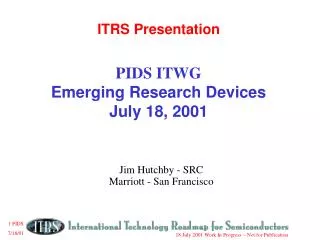ITRS Presentation PIDS ITWG Emerging Research Devices July 18, 2001