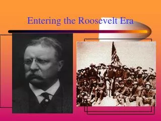 Entering the Roosevelt Era