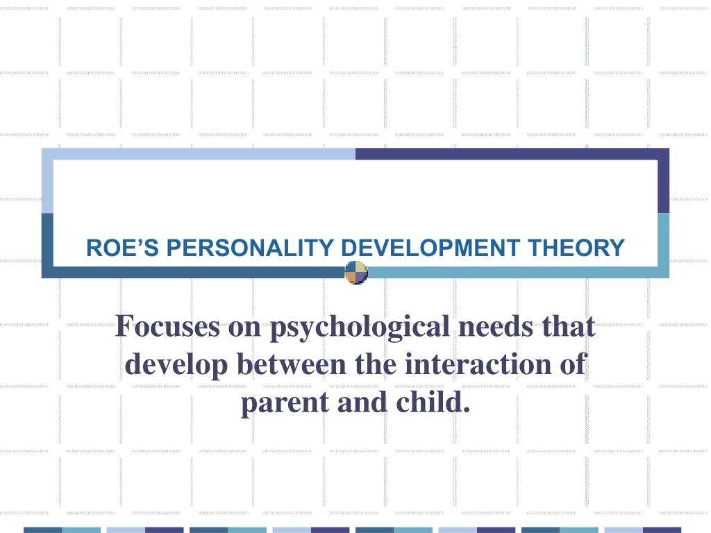 PPT - ROE’S PERSONALITY DEVELOPMENT THEORY PowerPoint Presentation ...