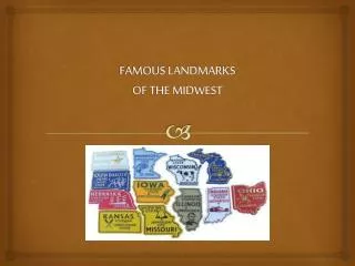 FAMOUS LANDMARKS OF THE MIDWEST