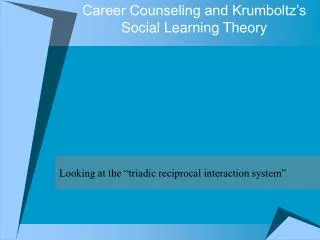 Career Counseling and Krumboltz’s Social Learning Theory