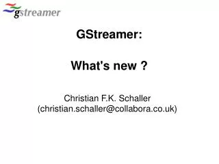 GStreamer: What's new ?