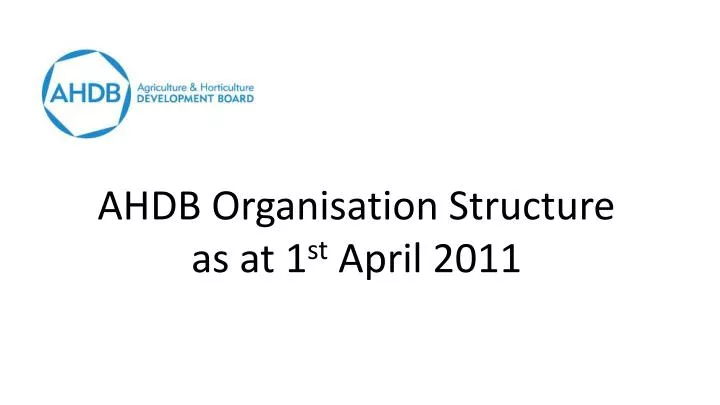 ahdb organisation structure as at 1 st april 2011