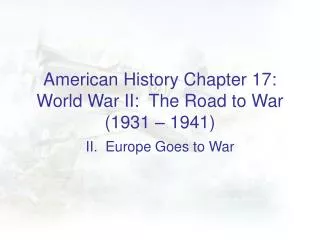 American History Chapter 17: World War II: The Road to War (1931 – 1941)