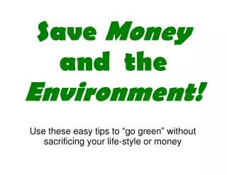 Save Money and the Environment!