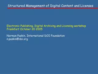 Electronic Publishing, Digital Archiving and Licensing workshop Frankfurt October 20 2005 Norman Paskin, International D