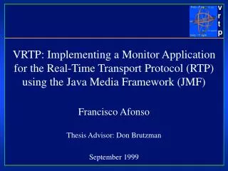 VRTP: Implementing a Monitor Application for the Real-Time Transport Protocol (RTP) using the Java Media Framework (JMF)