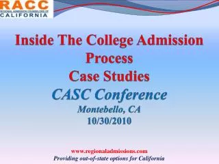 Inside The College Admission Process Case Studies CASC Conference Montebello, CA 10/30/2010