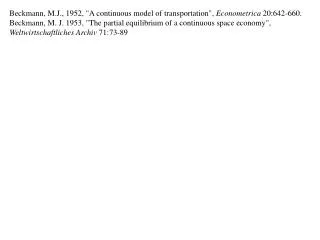 Beckmann, M.J., 1952, &quot;A continuous model of transportation&quot;, Econometrica 20:642-660.