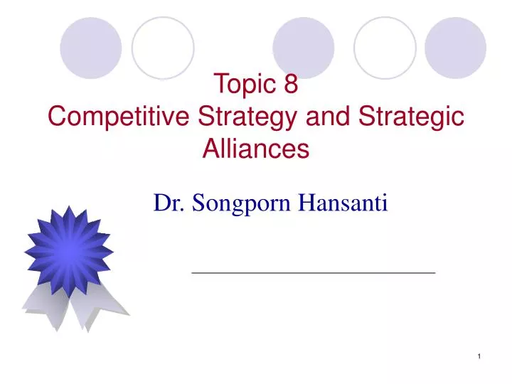 topic 8 competitive strategy and strategic alliances