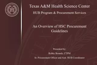 Texas A&amp;M Health Science Center HUB Program &amp; Procurement Services An Overview of HSC Procurement Guidelines Pre