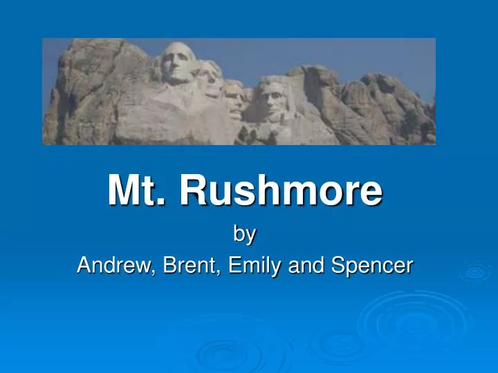mt rushmore by andrew brent emily and spencer