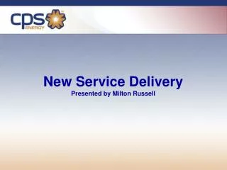New Service Delivery Presented by Milton Russell