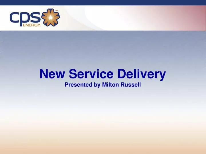 new service delivery presented by milton russell