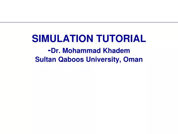 simulation tutorial dr mohammad khadem sultan qaboos university oman