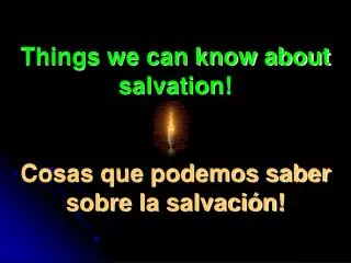 Things we can know about salvation! Cosas que podemos saber sobre la salvación!