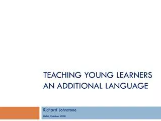 TEACHING YOUNG LEARNERS AN ADDITIONAL LANGUAGE