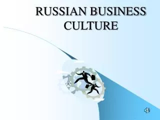 RUSSIAN BUSINESS CULTURE