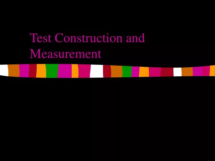 test construction and measurement