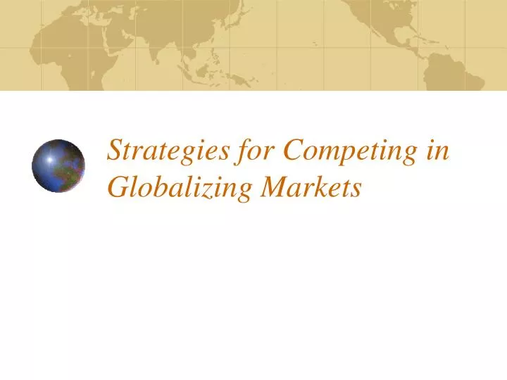 strategies for competing in globalizing markets