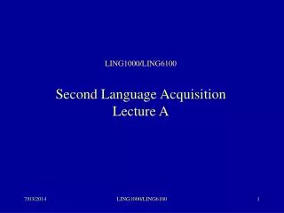 LING1000/LING6100 Second Language Acquisition Lecture A