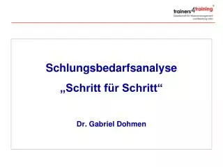 Schlungsbedarfsanalyse „Schritt für Schritt“ Dr. Gabriel Dohmen