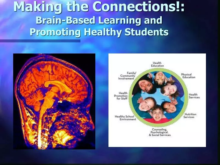 making the connections brain based learning and promoting healthy students