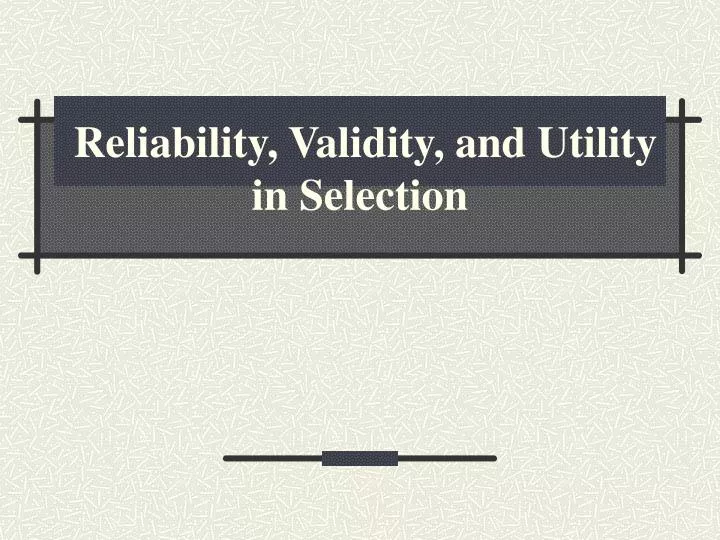 reliability validity and utility in selection