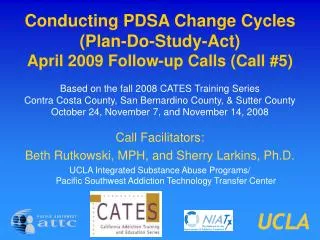 Conducting PDSA Change Cycles (Plan-Do-Study-Act) April 2009 Follow-up Calls (Call #5)