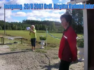 Invigning 26/8 2007 Ordf. Birgitta Rydman talar
