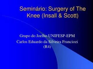 Seminário: Surgery of The Knee (Insall &amp; Scott)